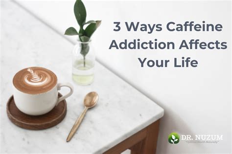 3 Ways Caffeine Addiction Affects Your Life Dr Nuzum S Nutraceuticals