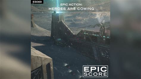 Epic Score Es069 Heroes Are Coming Epic Action Youtube