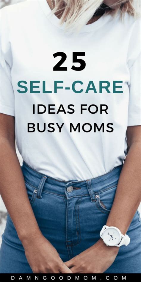25 Quick And Easy Self Care Ideas For Busy Moms Self Care Activities Self Care Busy Mom