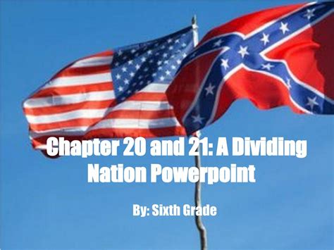 Ppt Chapter 20 And 21 A Dividing Nation Powerpoint Powerpoint
