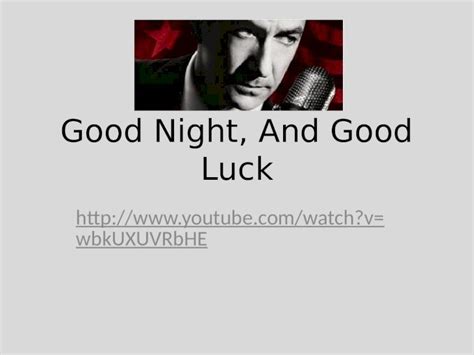 Pptx Good Night And Good Luck Trailer Analysis Dokumen Tips