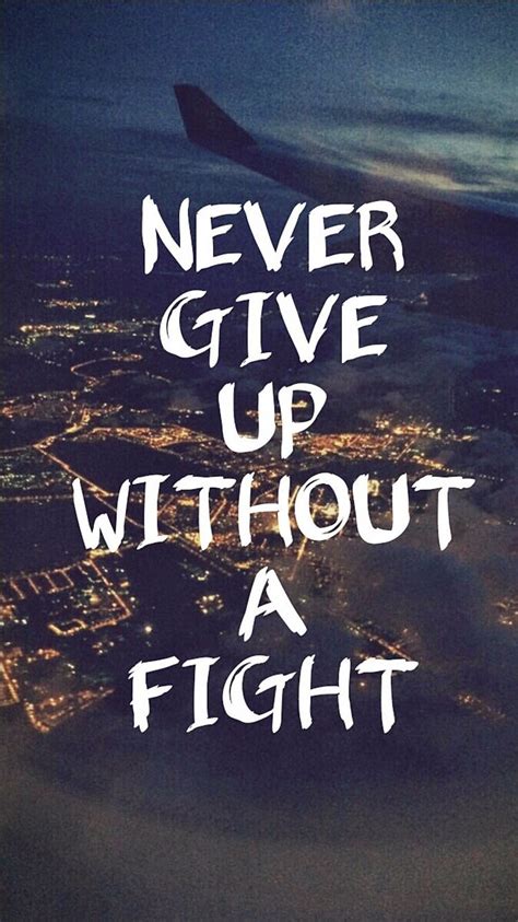 Never Give Up Without A Fight 39 Iphone Wallpapers Thatll Get You