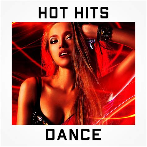 Hot Hits Dance Compilation By Various Artists Spotify