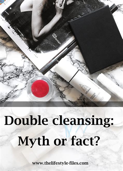 Double Cleansing Myth Or Fact The Lifestyle Files