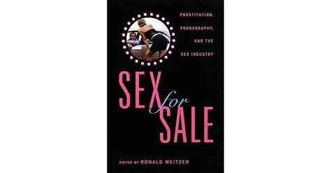 Sex For Sale Prostitution Pornography And The Sex Industry By Ronald Weitzer