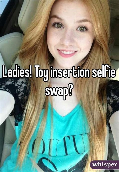 Ladies Toy Insertion Selfie Swap