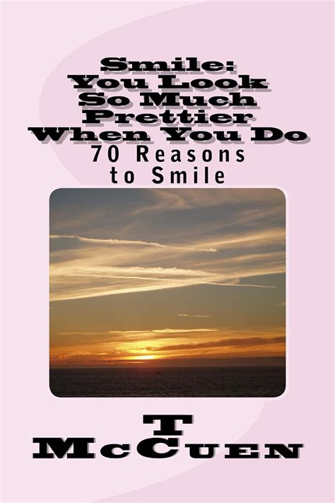 Smile You Look So Much Prettier When You Do Kindle Edition By Mccuen