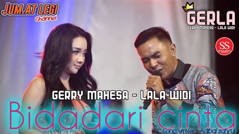 Bidadari Cinta Gerla Gerry Mahesa Feat Lala Widi The Best Couple Youtube