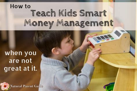 How To Teach Kids Smart Money Management When Youre Not Great At It Natural Parent Guide