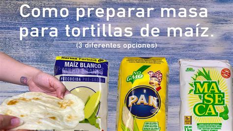 Como preparar masa para tortillas de maíz Fácil diferente opciones a la mexicana YouTube