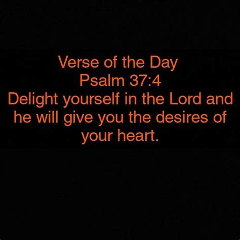 Verse Of The Day Psalm 374 Delight Yourself In The Lord And He Will