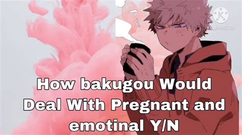 How Bakugou Would Deal With Pregnant And Emotional Yn Katsuki
