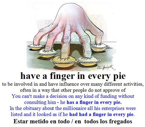 English Idioms Have A Finger In Every Pie Cae Cpe Idioms Modismos Ingleses Cambridge English Cae