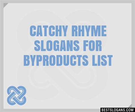 100 Catchy Rhyme For Byproducts Slogans 2024 Generator Phrases And Taglines