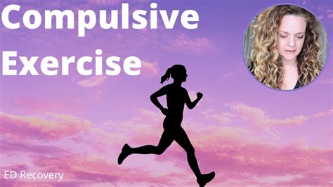 Compulsive Exercise Exercise Addiction Eating Disorder Recovery Anorexia Youtube