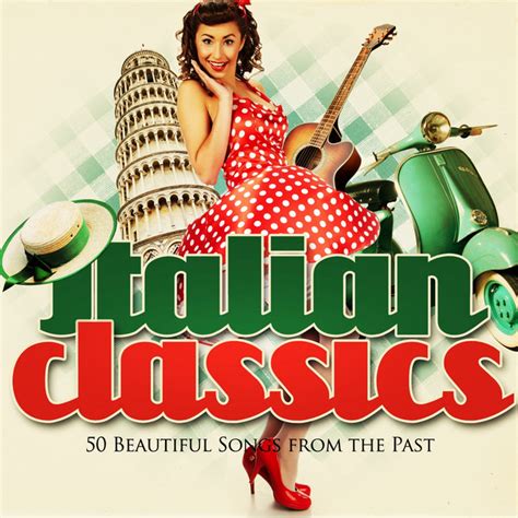 Italian Classics 50 Beautiful Songs From The Past Compilation By