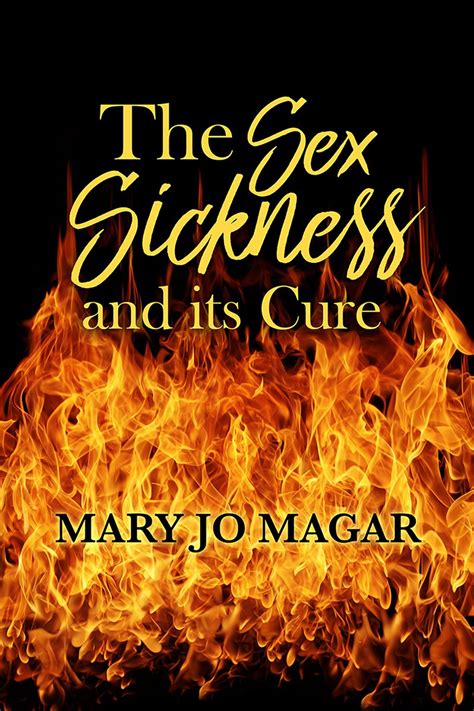 The Sex Sickness And Its Cure By Mary Jo Magar Goodreads