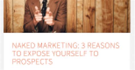 Naked Marketing Reasons To Expose Yourself To Prospects Built In Chicago