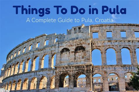 Things To Do In Pula A Complete Guide To Pula Croatia Jetsetting Fools