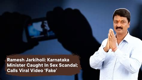Ramesh Jarkiholi Karnataka Minister Caught In Sex Scandal Calls Viral