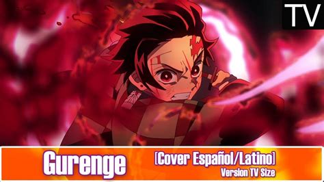 New comments cannot be posted and votes cannot be cast. Kimetsu no Yaiba OP "Gurenge" COVER (ESPAÑOL/LATINO) - YouTube
