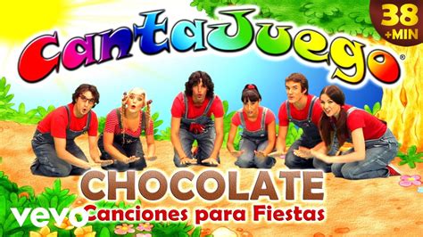 Cantajuego Chocolate Y Otras Canciones Para Fiestas Infantiles Youtube
