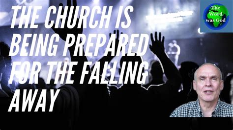 the church is being prepared for the falling away preview youtube