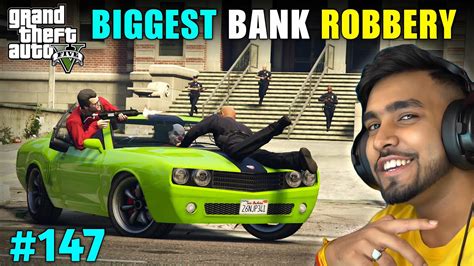 The Biggest Bank Robbery Gta 5 Gameplay 147 Youtube