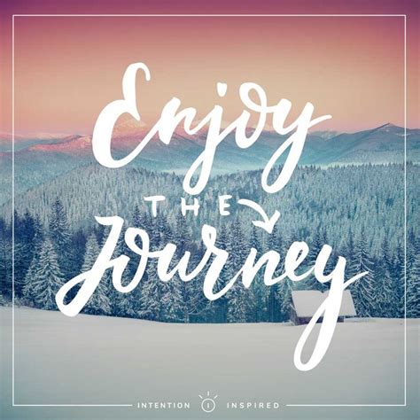 Enjoy The Journey Journey Quotes Wallpaper Quotes Uplifting Words