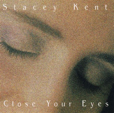 Stacey Kent Close Your Eyes Lyrics Genius Lyrics