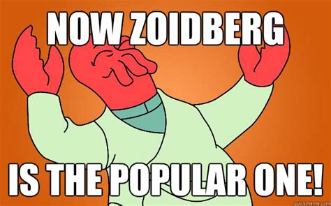 Hooray People Are Paying Attention To Me Zoidberg Is Popular