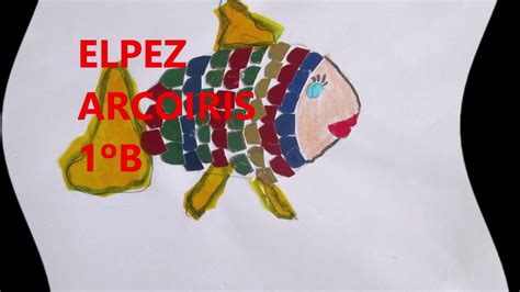 Arcoiris es el pez más hermoso del océano, con sus preciosas escamas de mil colores. ÉRASE UNA VEZ EL PEZ ARCOIRIS 1ºB - YouTube