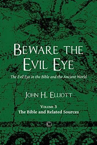 Beware The Evil Eye The Evil Eye In The Bible And The By John H Elliott Vg 6395 Picclick