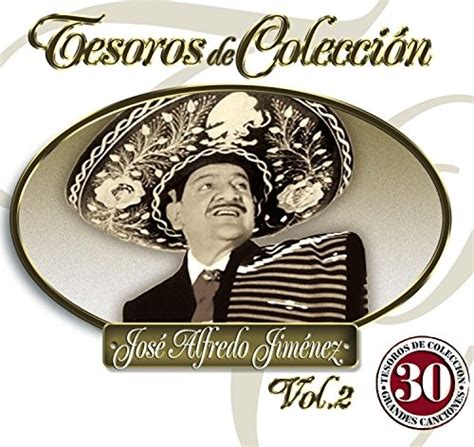 Tesoros De Coleccion Vol 2 José Alfredo Jiménez Songs Reviews