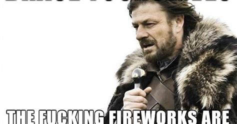 Brace Yourselves Fireworks Meme On Imgur