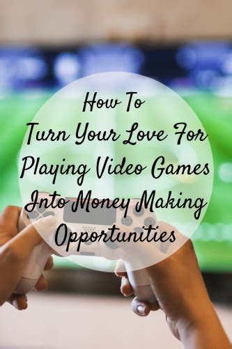 How To Turn Your Love For Playing Video Games Into Money Making