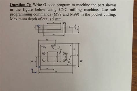 Solved Question 7 Write G Code Program To Machine The Part Chegg Com