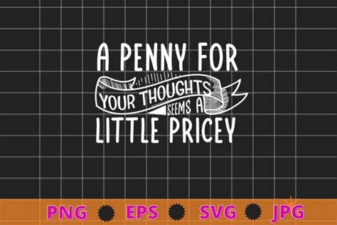 Funny Penny For Your Thoughts T Shirt Design Svg Sarcastic Joke Tee