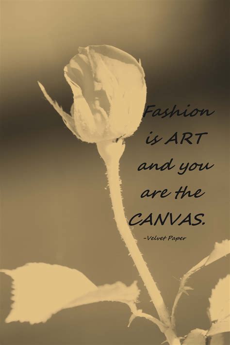 Fashion Is Art And You Are The Canvas Quote Art Canvas We Are All One