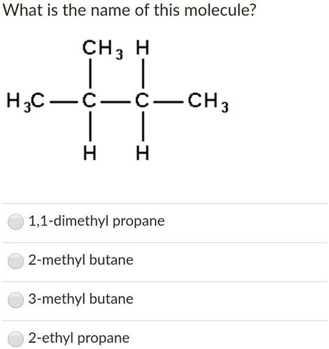 Solved What Is The Name Of This Molecule Ch3 H H3c Chch3ch3 11
