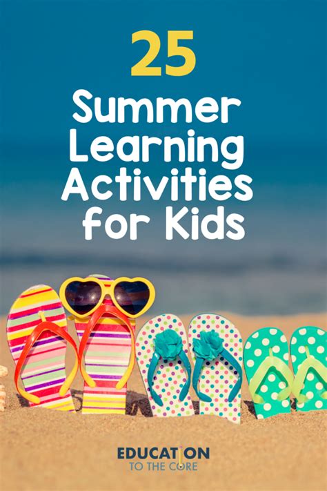 25 Summer Learning Activities For Kids Education To The Core