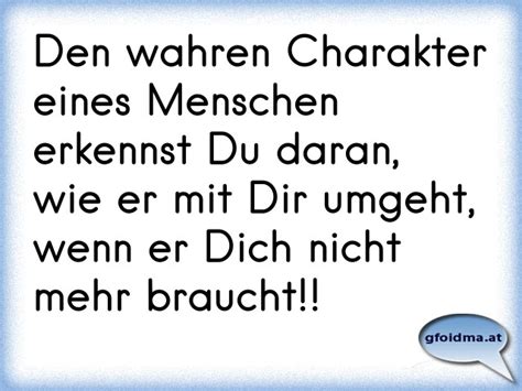 Wenn ich ab und zu alkohol mit ihr und ihren freunden trinke werde ich immer aggressiv und ab und zu kam es jetzt halt vor dass ich in den knapp 4,5 jahren sie mal angefasst habe oder an den haaren gezogen habe. 100+ EPIC Best Den Wahren Charakter Eines Menschen Sprüche ...