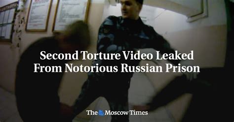 Second Torture Video Leaked From Notorious Russian Prison