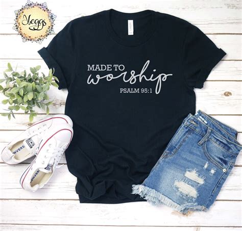 Made To Worship T Shirt Psalm 95 1 Christian Shirts Etsy
