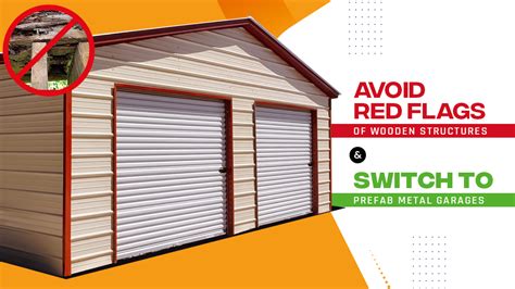 Avoid Red Flags Of Wooden Structures And Switch To Prefab Metal Garages Now
