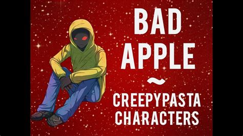 Creepypasta Characters~ Bad Apple Youtube