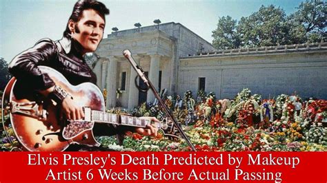 Elvis Presleys Death Predicted By Makeup Artist 6 Weeks Before Actual