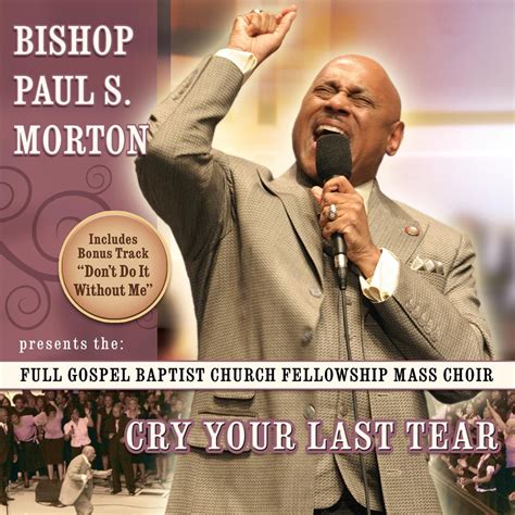 ‎cry Your Last Tear Album By Bishop Paul S Morton Sr And Full Gospel