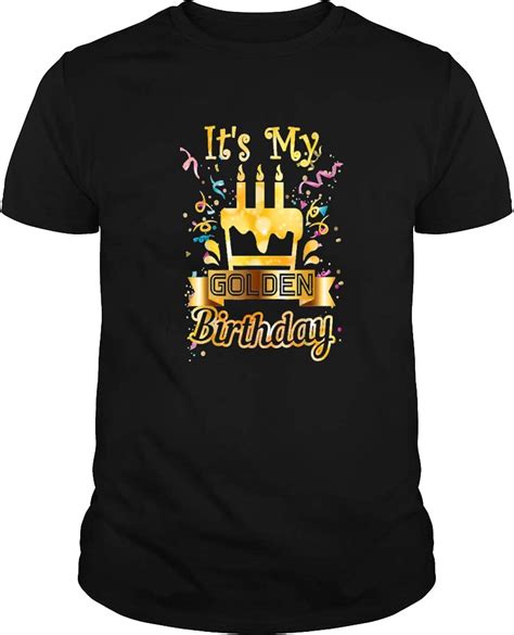 Its My Golden Birthday Cool Birthday T Woman Man Kids T Shirt Big