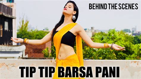 Tip Tip Barsa Pani Dance Video Behind The Scenes Youtube